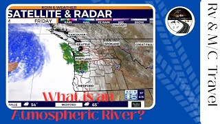 What is an Atmospheric River? The Challenges of RV Life!