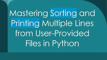 Mastering Sorting and Printing Multiple Lines from User-Provided Files in Python