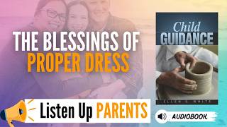 Chapter 65 - The Blessings of Proper Dress | Child Guidance Read Aloud | Ellen G White