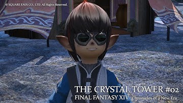 [FFXIV] Chronicles of a New Era - The Crystal Tower 02. Sanding It Down