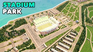 Designing a Stadium District with a huge Park and Hospital in Cities: Skylines | No mods