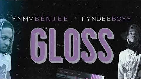 Fyndee Boyy X Ynmm Benjee- Gloss (Prod.By @Tracksurg_) (Audio Only)