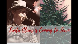 Santa Claus is Coming to Town【クリスマスソング】アルトサックスとピアノのデュオで吹いてみた。三木俊彦as 赤木しほp