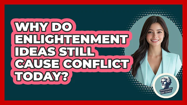 Why Do Enlightenment Ideas Still Cause Conflict Today? - Philosophy Beyond