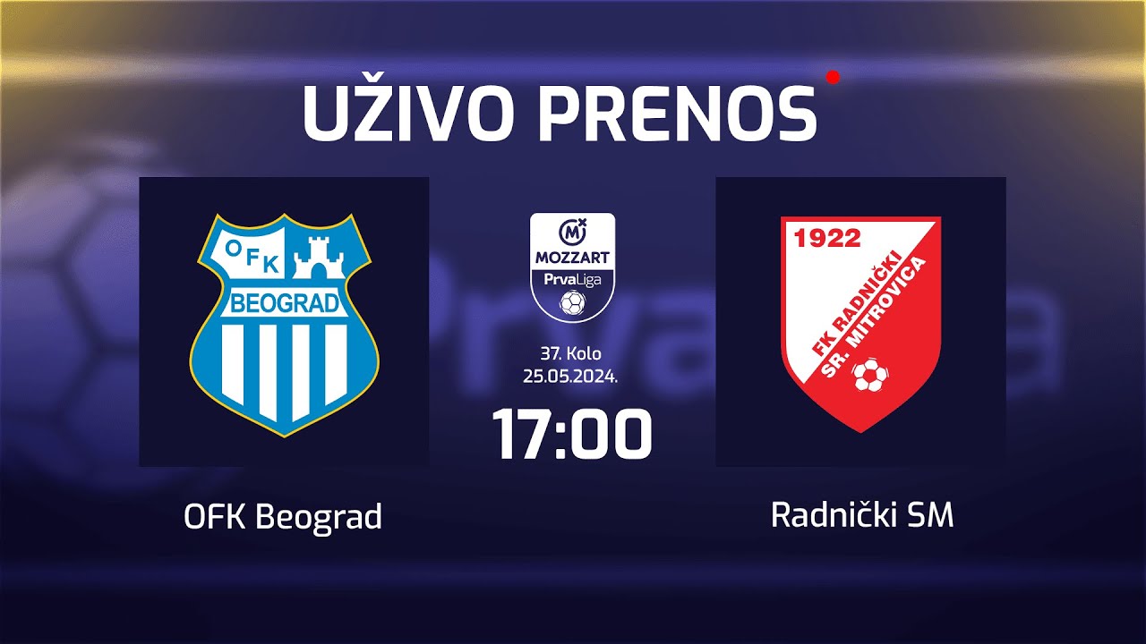 Uživo OFK BEOGRAD - RADNIČKI SM Mozzart Bet Prva Liga Srbije 37. Kolo