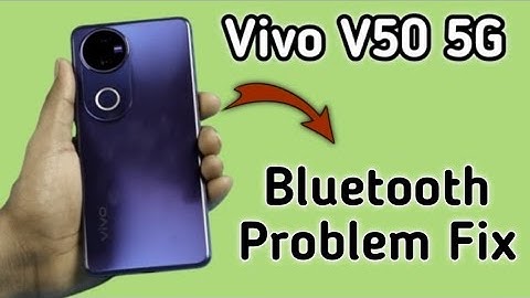 Vivo V50 5G Bluetooth problem kaise solve kare, how to solve Bluetooth problem in vivo, reset blueto