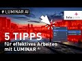Luminar AI # : 5 TIPPS für effektives Arbeiten mit Luminar AI