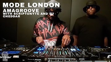 Amagroove With Scriptonyte & DJ Cheddar | Mode London