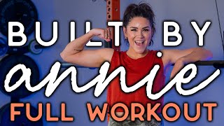 Built By Annie | Full Workout