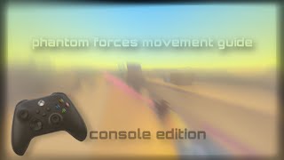 Phantom Forces Movement Guide | Console ( xbox )