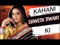 Kahani shweta tiwari ki  life story of shweta tiwari  biography  marriage divorce fights