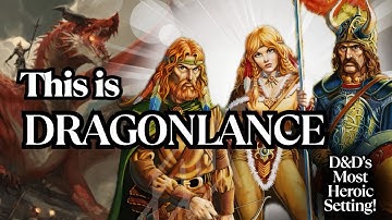 This is DragonLance-D&D’s Most Heroic Setting Explained! 