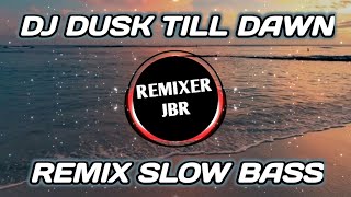 DJ DUSK TILL DAWN SLOW REMIX VIRAL TIKTOK FULL BASS ANGKLUNG