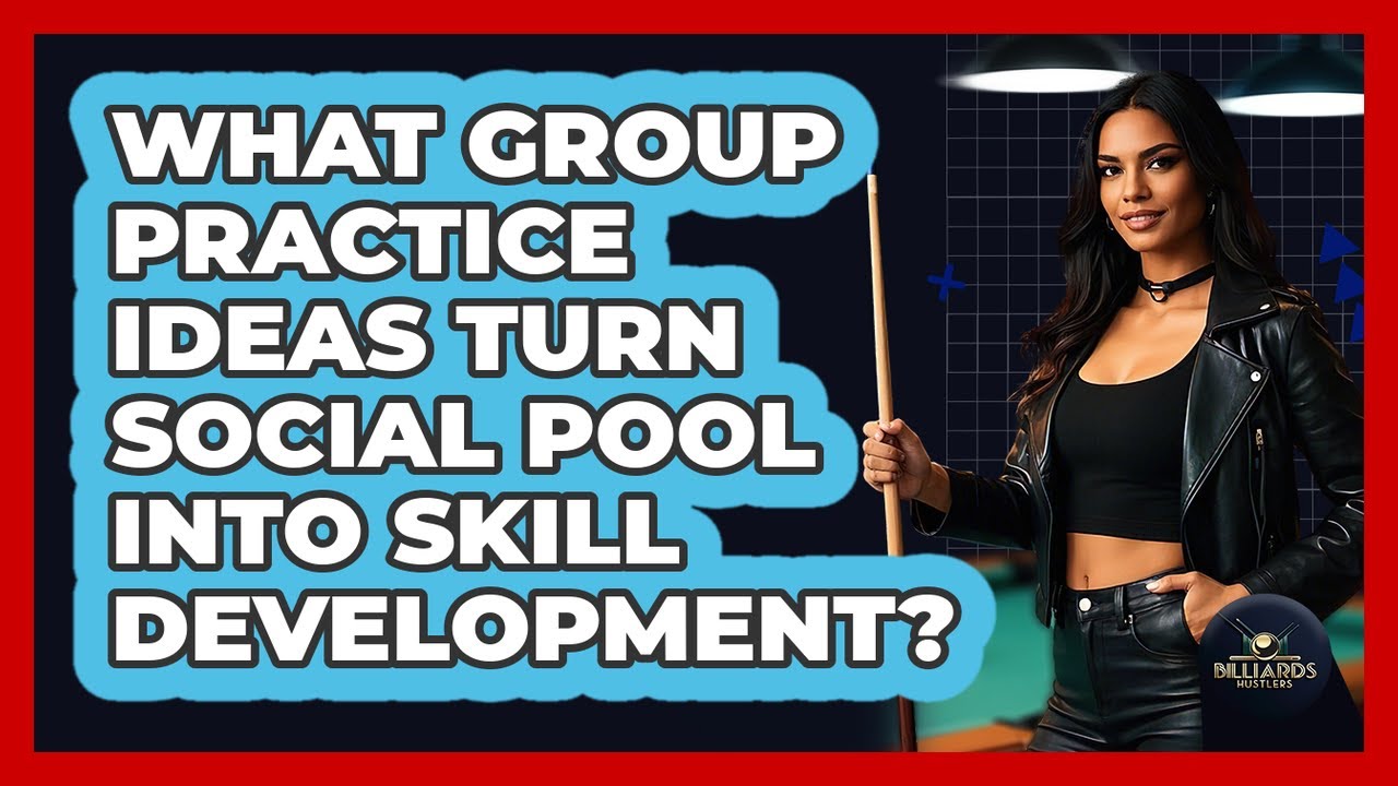 What Group Practice Ideas Turn Social Pool Into Skill Development? - Billiards Hustlers