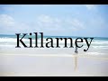 How To Pronounce Killarney🌈🌈🌈🌈🌈🌈Pronunciation Of Killarney