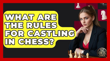What Are The Rules For Castling In Chess? - The Chess Codex
