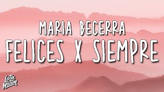 Maria Becerra - Felices x Siempre (Lyrics/Letra)