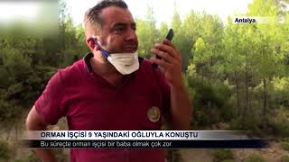 ORMAN İŞÇİSİ 9 YAŞINDAKİ OĞLUYLA KONUŞTU