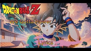 Dragon Ball Z Opening | We Gotta Power [COVER] Lyrics