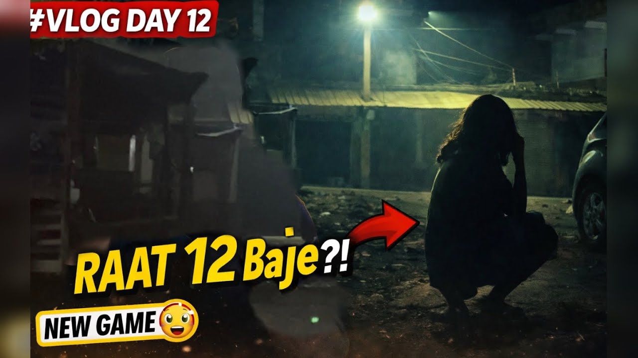 Raat 12 Baje Ye Ladki Dikhi 😳 | New Game Discovered | Daily Vlog Day 12 