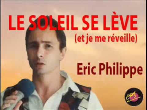 Eric Philippe : LE SOLEIL SE LÈVE  (et je me réveille)