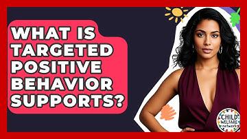 What Is Targeted Positive Behavior Supports? - Child Welfare Network
