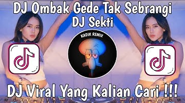DJ SEKTI DENNY CAKNAN  || DJ OMBAK GEDE TAK SEBRANGI VIRAL TIKTOK TERBARU 2024 FULL BASS
