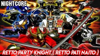 Video thumbnail of "[ NIGHTCORE ] HAV - RETTO PARTY KNIGHT ( RETTO PATI NAITO )"