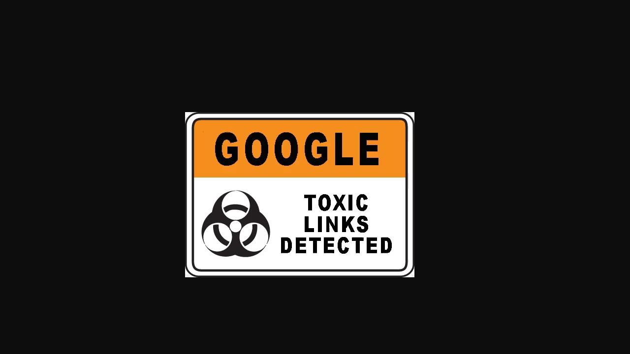 Toxic Links In Google? Link Risk Management And Link Removal