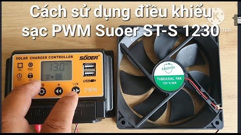 Cách sừ dụng điều khiển sạc năng lượng mặt trời PWM Suoer ST-S1230
