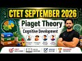 CTET September 2026 | Piaget Theory (Cognitive Development) | Complete CDP Class | Exam-Oriented