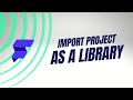 How to import a Flutterflow project as a library