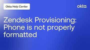 Troubleshooting Zendesk Provisioning Error: Phone is not properly formatted  | Okta Support