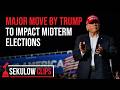 Major Move by Trump to Impact Midterm Elections