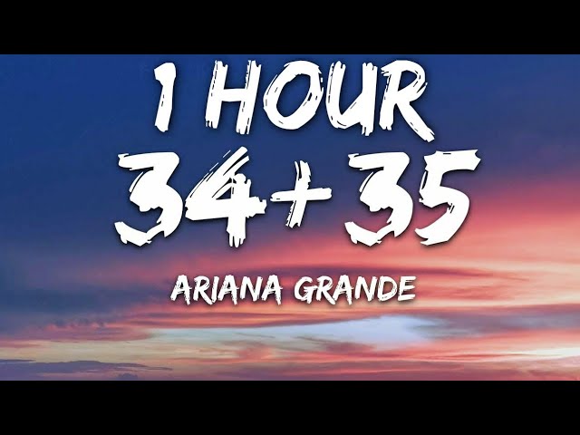 Ariana Grande - 34+35 (Lyrics) 🎵1 Hour