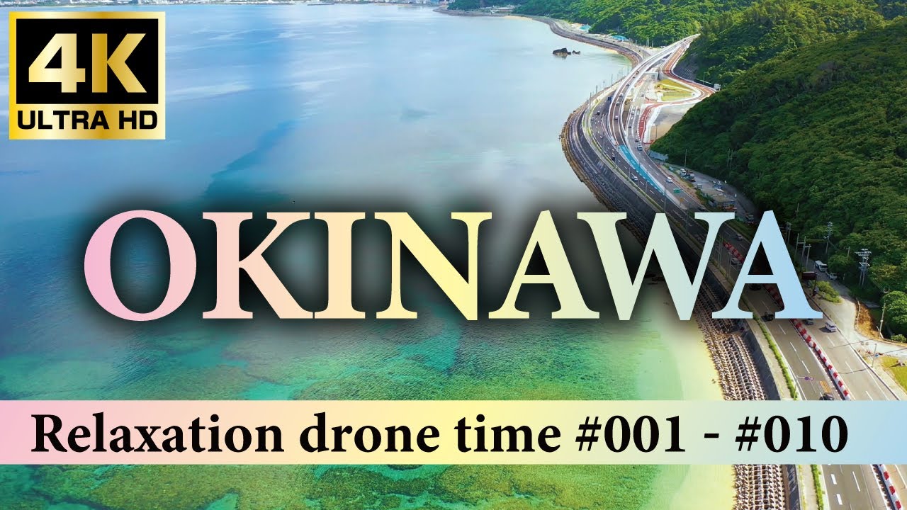 Drone Collection 001 Okinawa 4K - Scenic Relaxation Film With Okinawa. Film No.001 to 010.