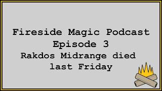 Rakdos Midrange died last Friday - Fireside Magic ep.3