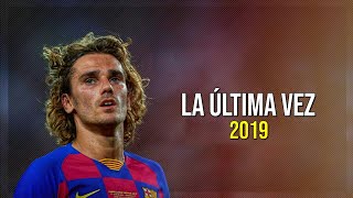 Antoine Griezmann ● La Última Vez - Anuel AA ft. Bad Bunny ᴴᴰ