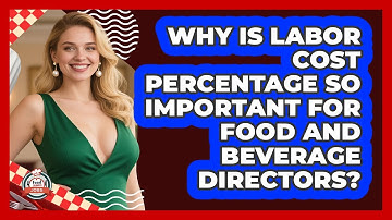 Why Is Labor Cost Percentage So Important For Food And Beverage Directors? - Food Service Jobs
