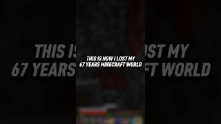 HOW I LOST MY 67 YEARS OLD MINECRAFT WORLD: #minecraft #bestminecraftclips #minecraftbuilding