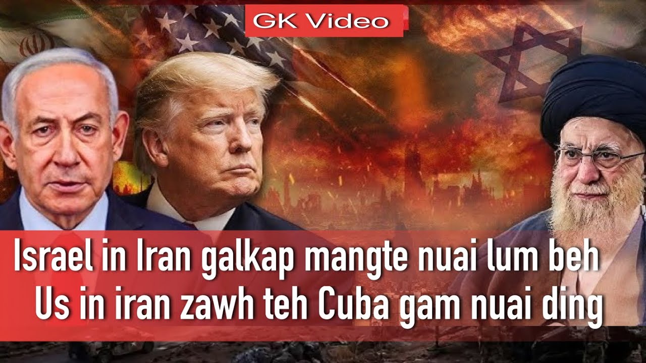 Israel in Iran ulian go lum | Trump in Cuba zong nuai sawm 