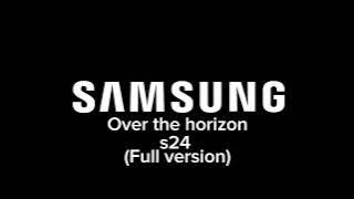 Samsung -Over the horizon 2024- Full version one ui 6