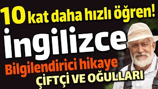 ON KAT DAHA HıZLı ÖĞREN | İngilizce Hikaye | ÇİFTÇİ VE OĞULLARI Resimi