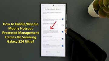 How to Enable/Disable Mobile Hotspot Protected Management Frames On Samsung Galaxy S24 Ultra?