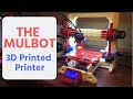 The Mulbot - 3D Printed Printer