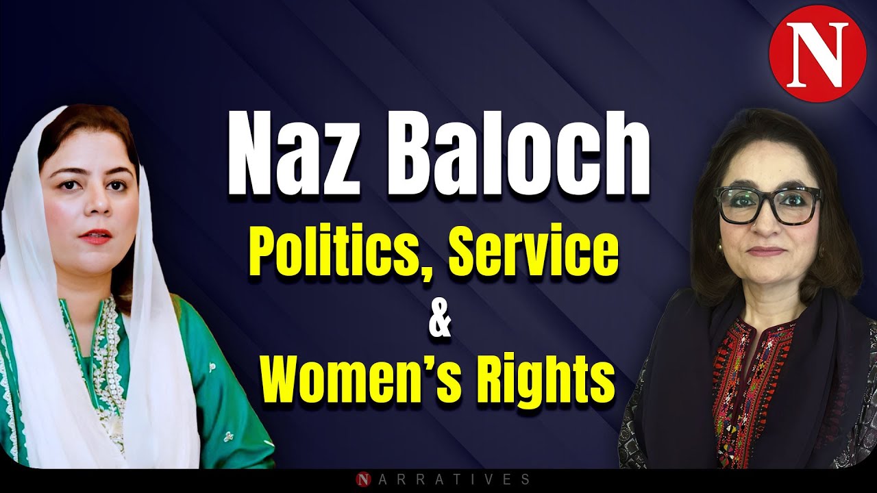 Naz Baloch on Her Life in Politics, Women’s Rights, and Serving the ...