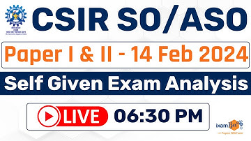 CSIR SO/ASO 2023 || CSIR Paper 1 & 2 (14 Feb 2024 ) Self Exam Analysis || By Ravi Sir & Vikram Sir