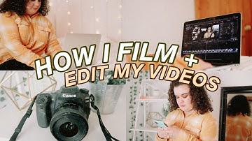 How I Film + Edit My Videos! | How I Make My Intros, etc.