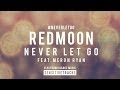 RedMoon - Never Let Go (feat. Meron Ryan)