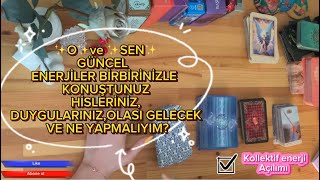 ✨O✨ ve ✨SEN✨ güncel enerjilerle hislerinizi düşüncelerinizi anlattınız 🧚‍♀️ #aklımdakikişitarot